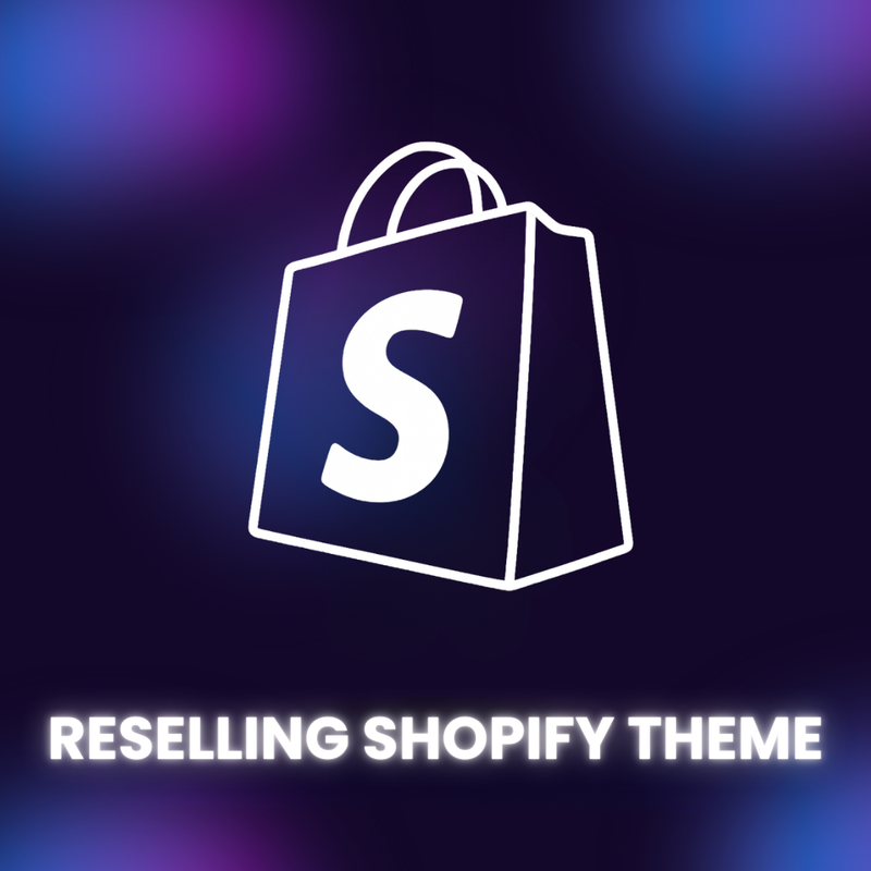 RESELLING SHOPIFY THEME